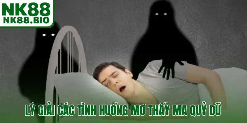 Lý giải các tình huống mơ thấy ma quỷ dữ