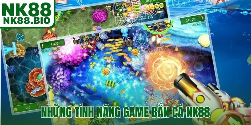 Những tính năng đặc trưng của bắn cá NK88